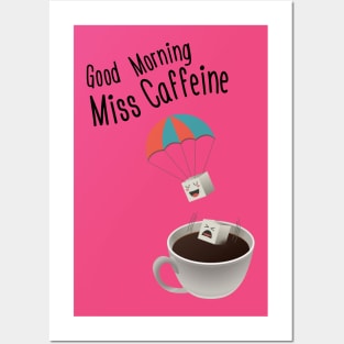 Good Morning Miss Caffeine Posters and Art